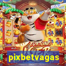 pixbetvagas