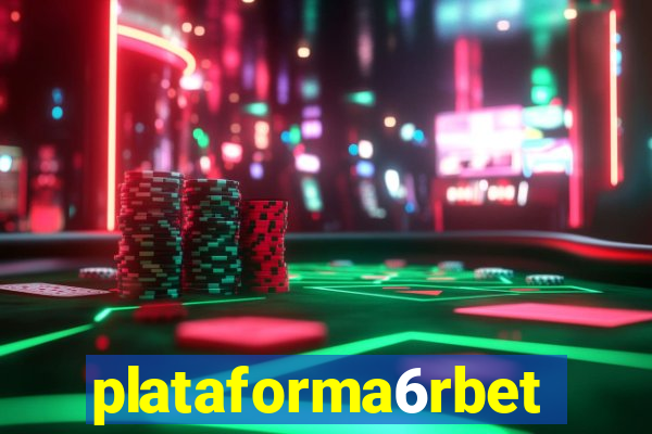 plataforma6rbet