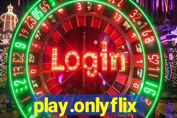 play.onlyflix