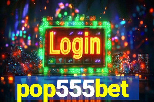 pop555bet