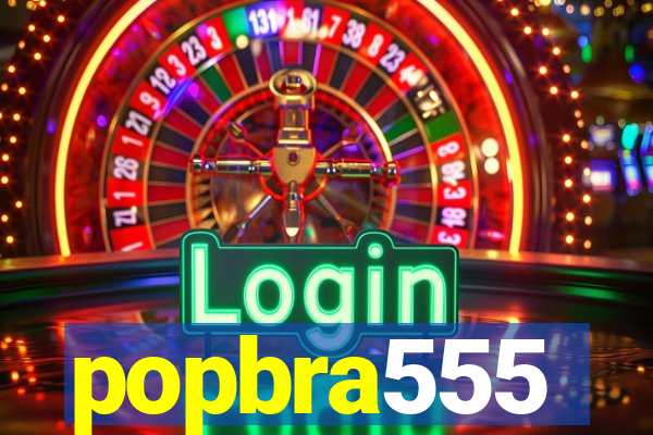 popbra555