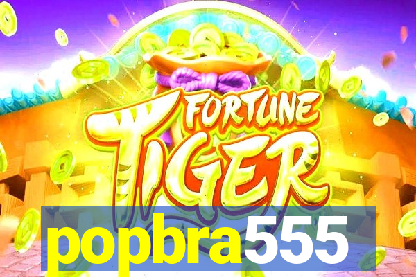 popbra555