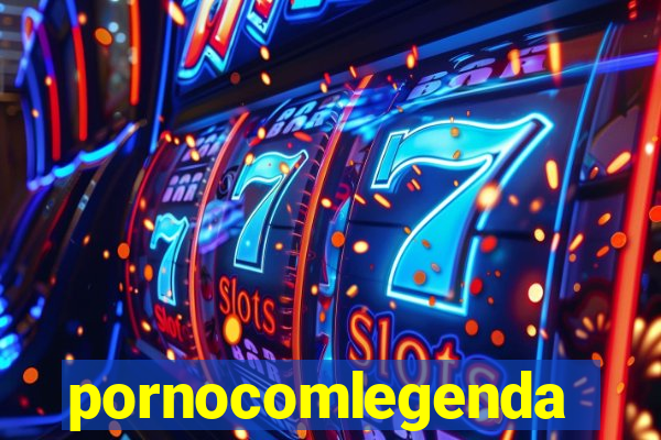 pornocomlegenda