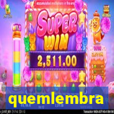 quemlembra