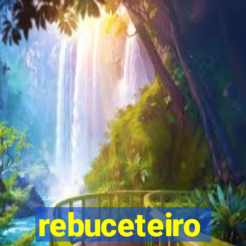 rebuceteiro