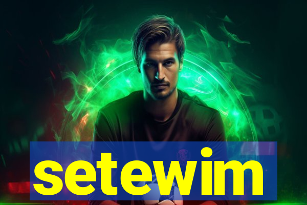 setewim