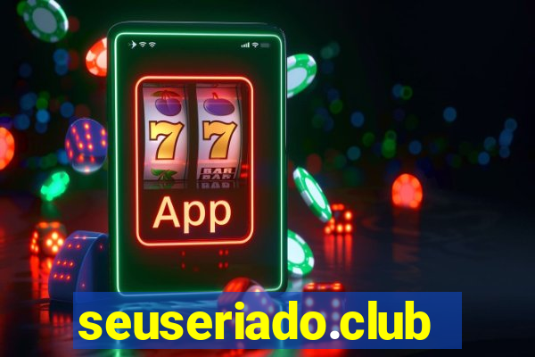 seuseriado.club