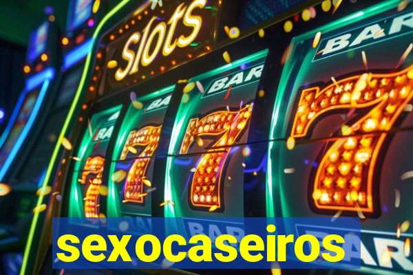 sexocaseiros