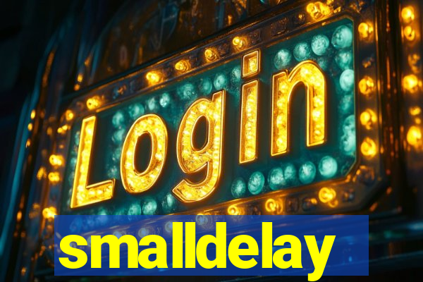 smalldelay