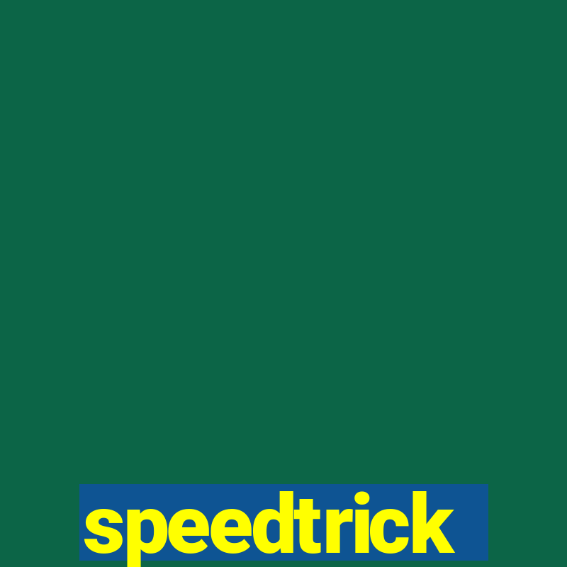 speedtrick