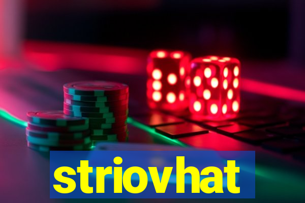 striovhat