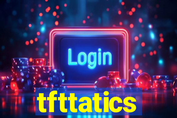 tfttatics