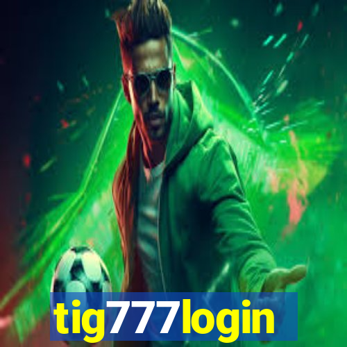 tig777login