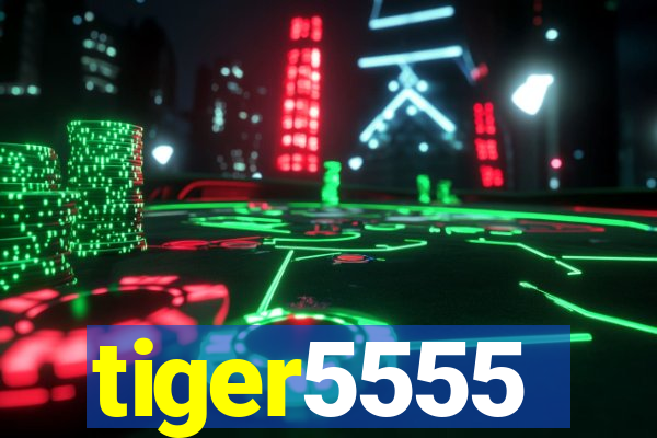 tiger5555