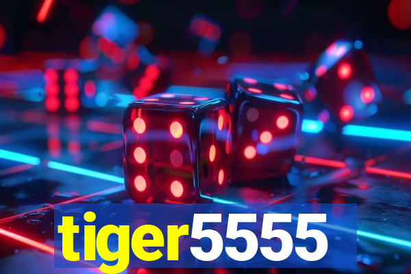 tiger5555