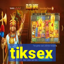 tiksex