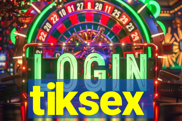 tiksex