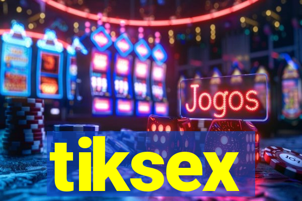 tiksex