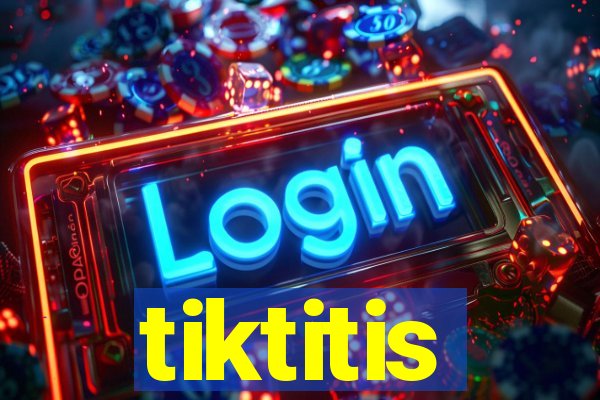 tiktitis