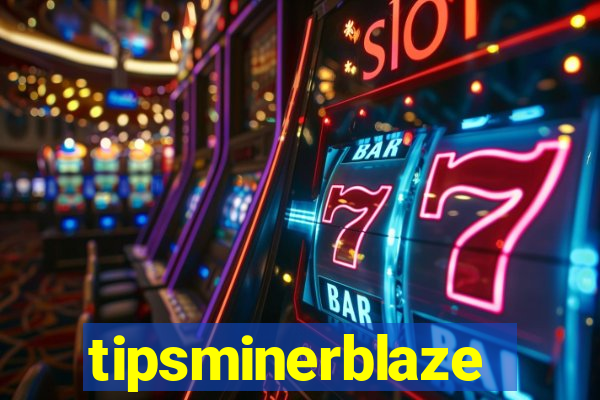 tipsminerblaze