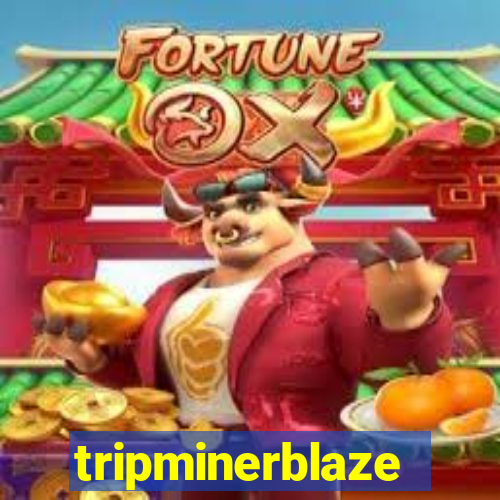 tripminerblaze