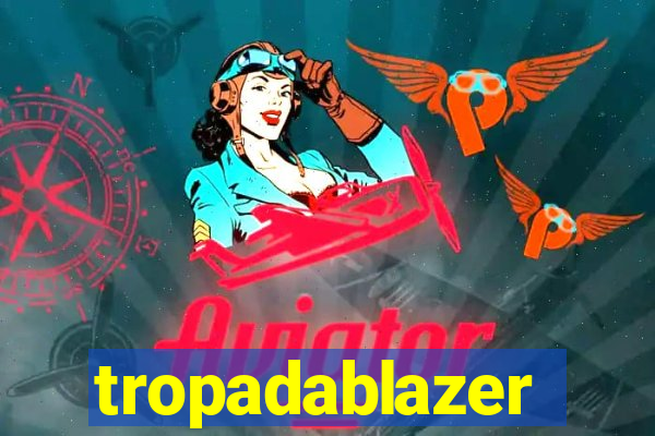 tropadablazer