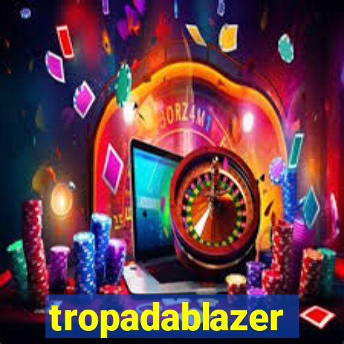 tropadablazer