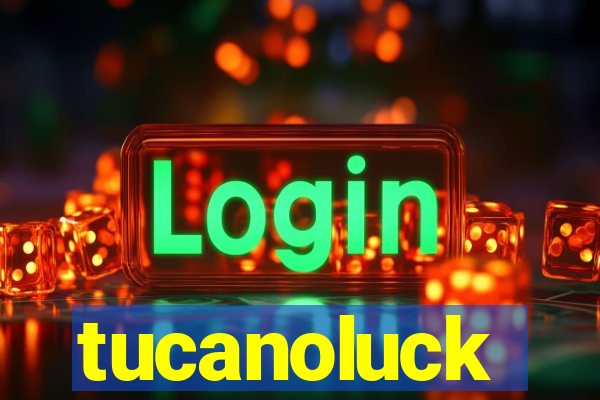 tucanoluck