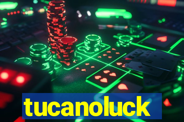 tucanoluck