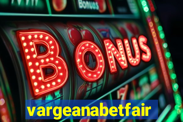 vargeanabetfair