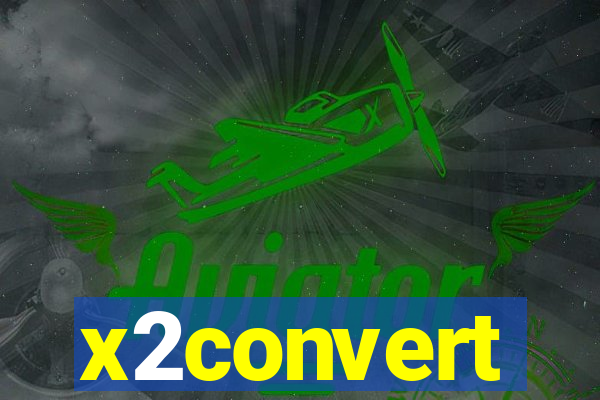 x2convert