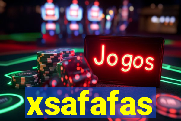 xsafafas