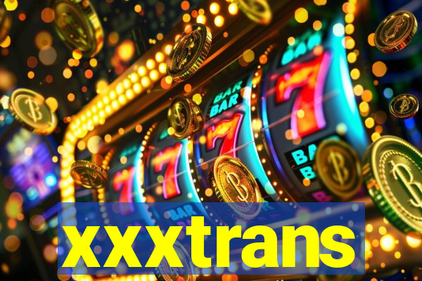 xxxtrans